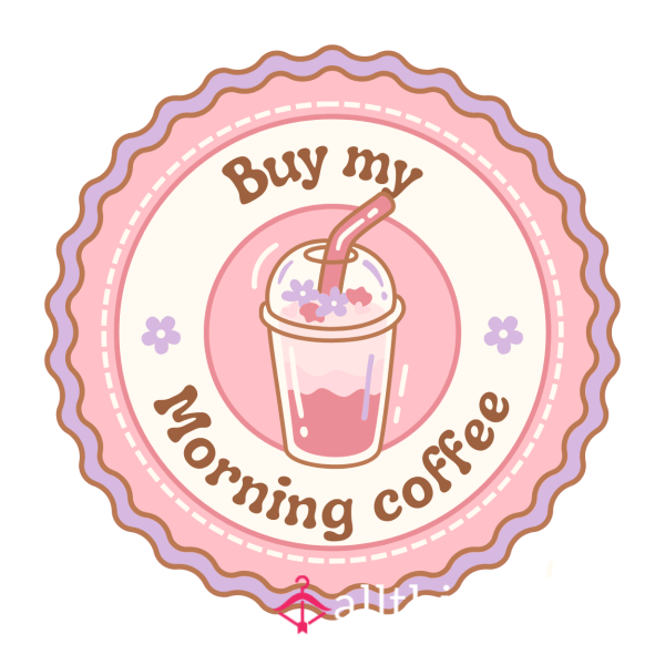 Treat Me To My Morning Coffee ☕️ 🧋 🤎