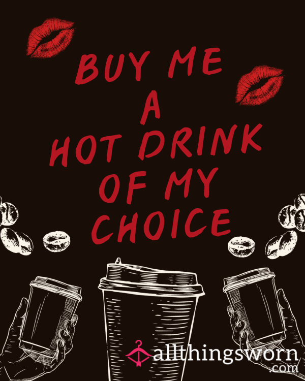 💋Treat Miss Foxx To A Hot Drink Of Her Choice💋