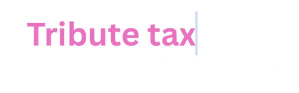 Tribute Tax Before You Even Speak