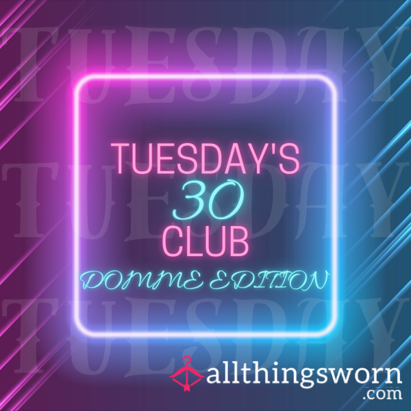 Tuesday's 30 Club- Domme Edition