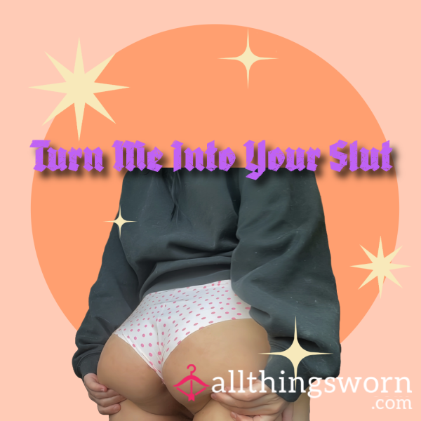 Turn Me Into Your Sl*t - Give Me Tasks!