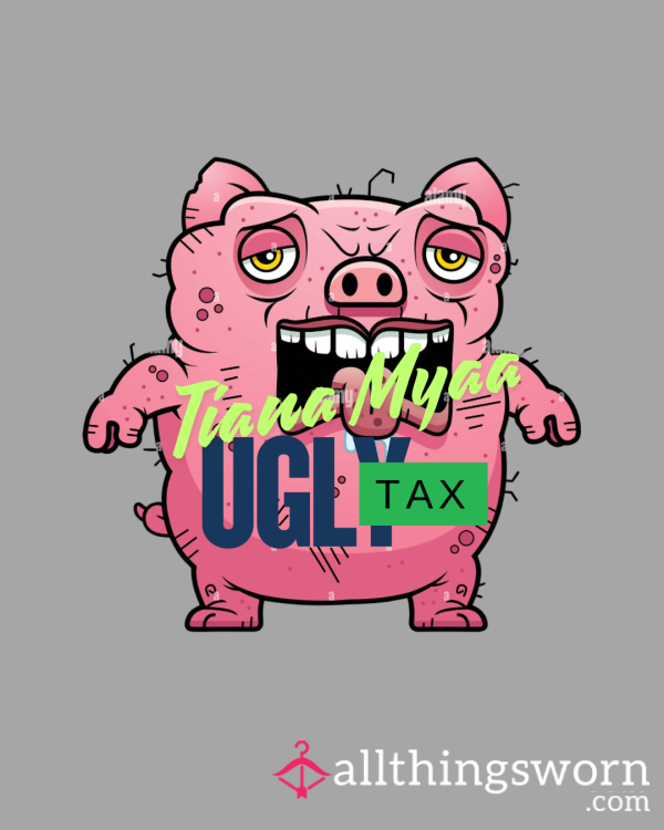 UGLY MOFO TAX