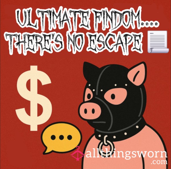 Ultimate Findom.......theres No Escape 🐷📃