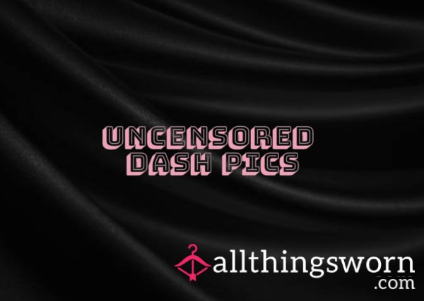 😈Uncensored Dash Pics😈