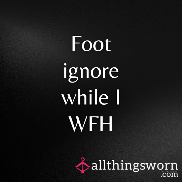 Under The Desk Foot Ignore