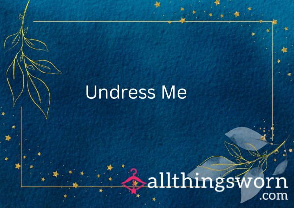 Undress Me