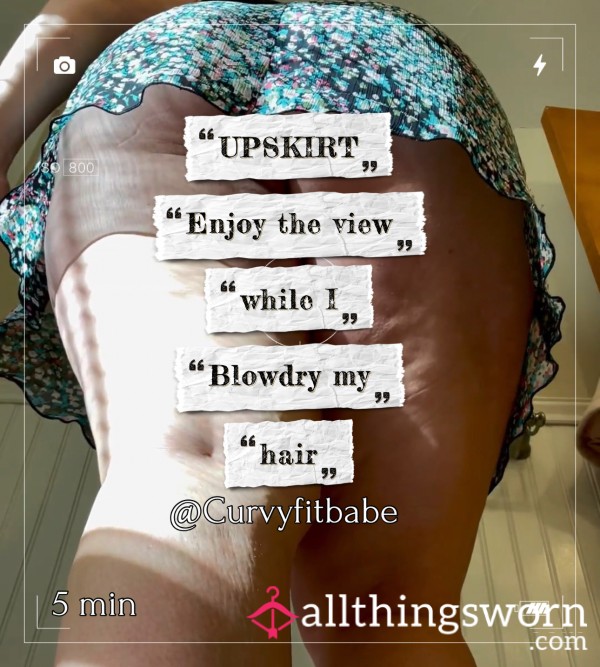 UPSKIRT: Enjoy The View While I Dry My Hair
