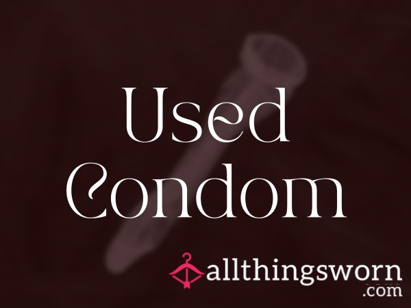 Used Condom – Full. Warm. Absolutely Filthy