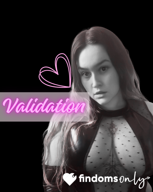 Validation & Praise ✨ The Thing You Crave