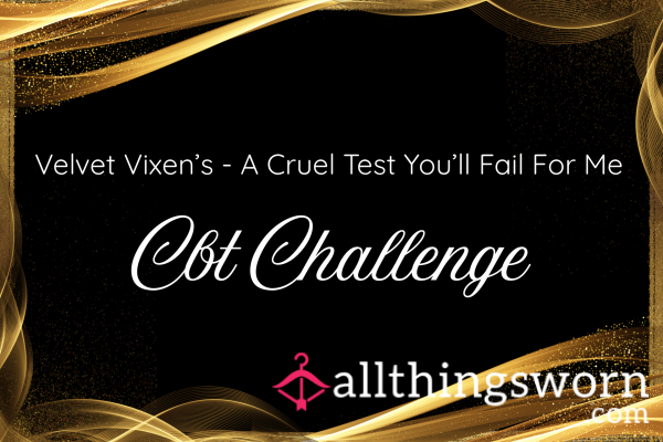 Velvet Vixen’s A Test You’ll Fail For Me - Cruel CBT Challenge