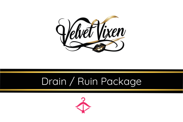 Velvet Vixen’s Drain / Ruin Package - Totally Emptied, Utterly Owned