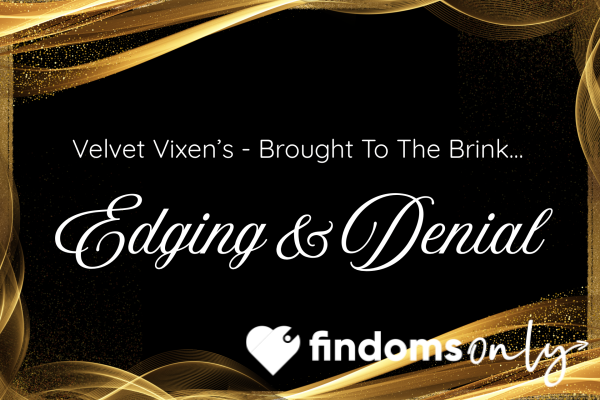 Velvet Vixen’s Edging & Denial - Brought To The Brink, Left Begging!