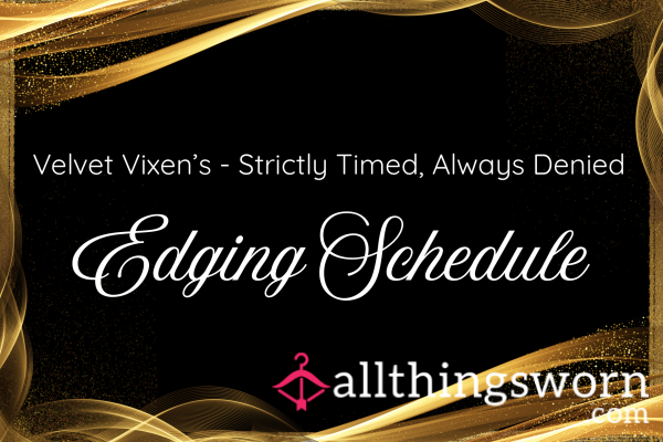 Velvet Vixen's Edging Schedule - Strictly Timed, Always Denied