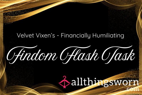 Velvet Vixen’s Findom Flash Task - Fast, Filthy & Financially Humiliating