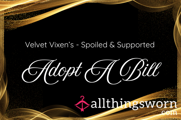 Velvet Vixen’s Spoiled & Supported - Adopt A Bill, Earn Nothing