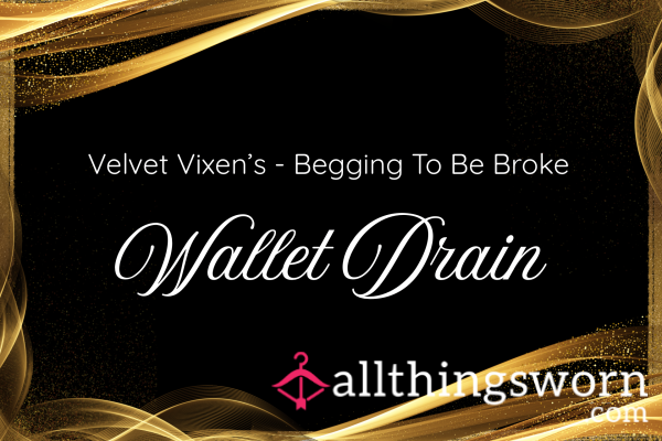 Velvet Vixen's Wallet Drain Order - Begging To Be Broke