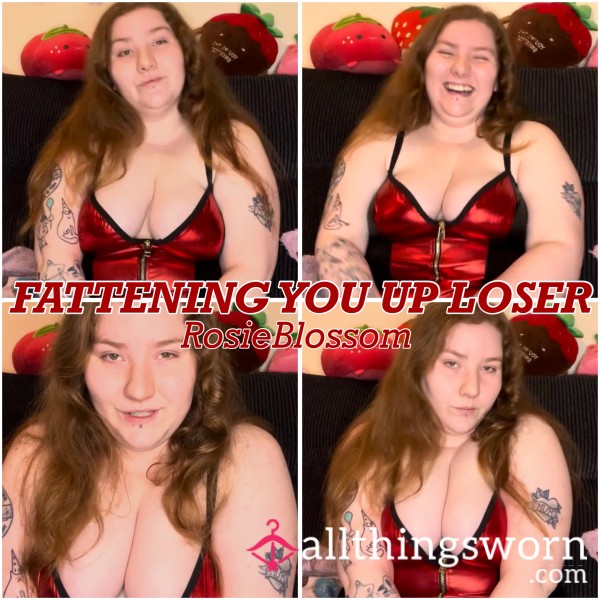 VIDEO | Fattening You Up Loser | (11:19)