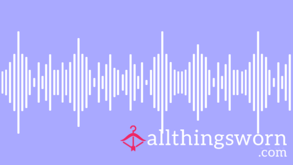 Voice Notes - Do You Love A UK Northern Accent? Do I Talk Sweet Or Dirty To You?