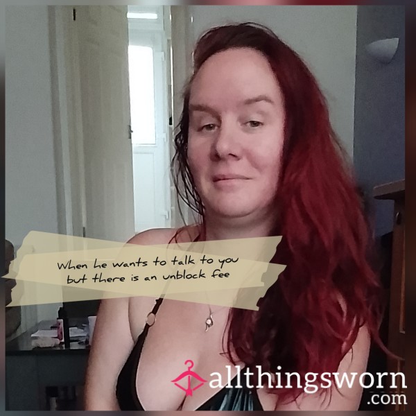 Want To Talk To Me But Been Blocked? Then Pay My Fee Like A Good Boy
