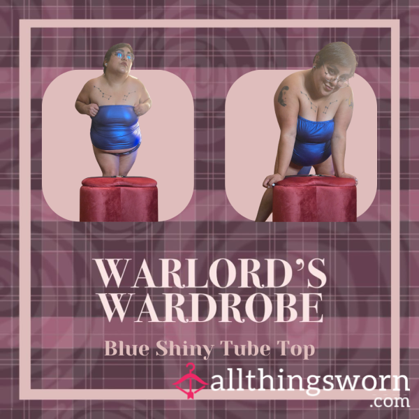 Warlord's Wardrobe: Blue Shiny Tube Top