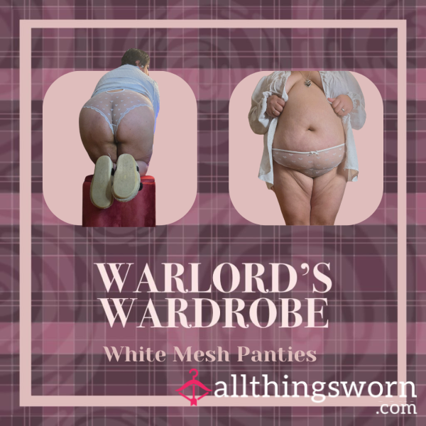 Warlord's Wardrobe: White Mesh Panties