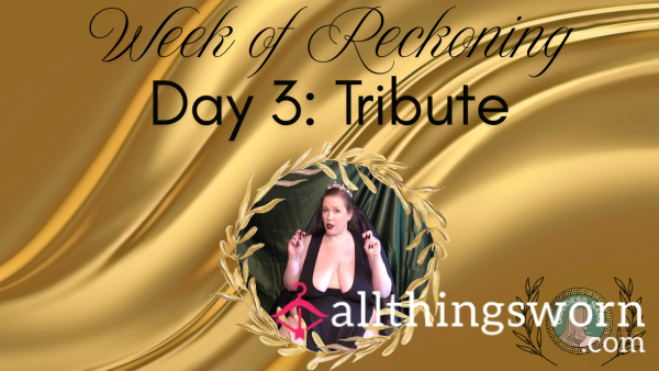 Week Of Reckoning - Day 3: Tribute