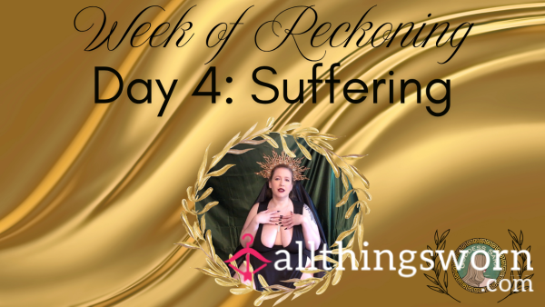 Week Of Reckoning - Day 4: Suffering