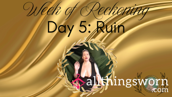 Week Of Reckoning - Day 5: Ruin
