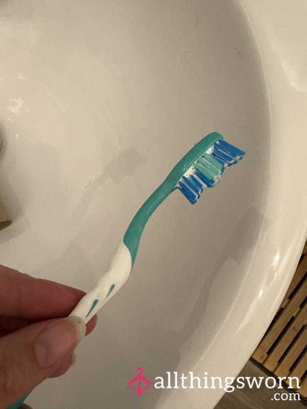 Well Used Toothbrush, And Yes I Like To Get It All The Way To The Back Of My Mouth And Tongue.