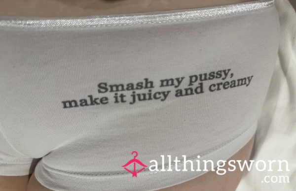White 'Smash My Pu**y, Make It Juicy And Creamy' Panties