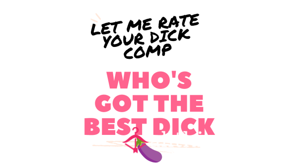 Whos Got The Nicest D*ck? I Want To See It