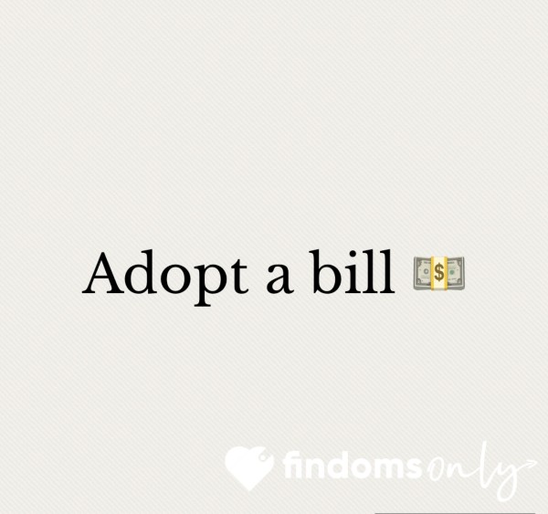 Why Not Adopt A Lonely Bill? 💸