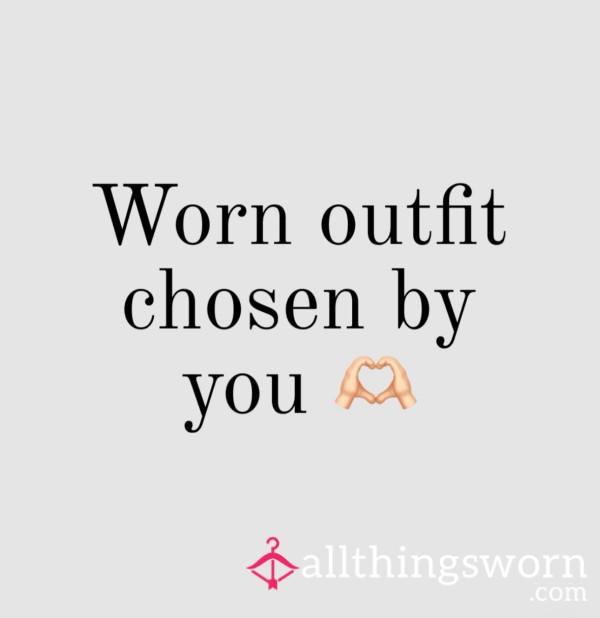 Worn Clothing Of Your Choice.