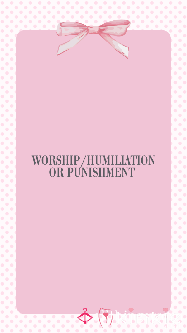 Worship, Humiliation, And Punishment Tasks