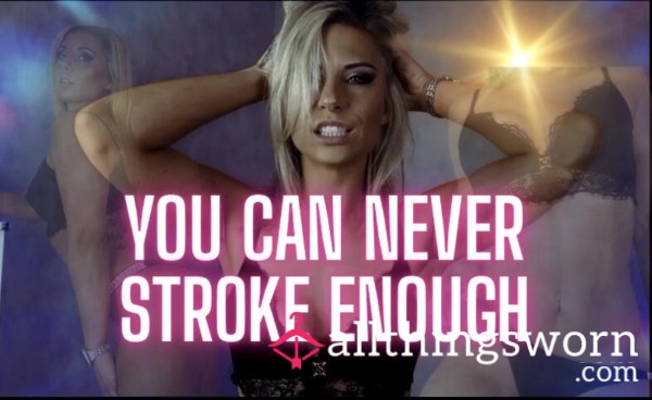 You Can Never Stroke Too Much