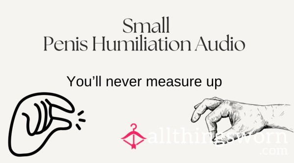 You’ll Never Measure Up Small Penis Humiliation Audio