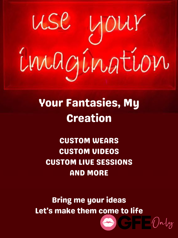 Your Fantasies, My Creation... Let Me Bring Them To Life!