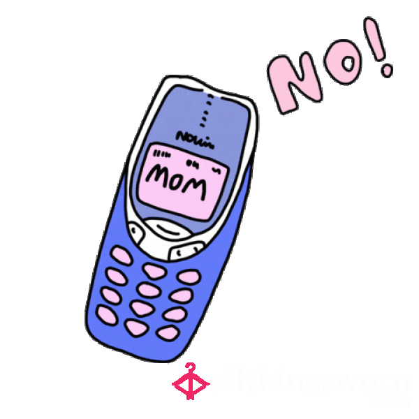 Your Mom Is Calling. Answer The Call. Hear Her Instructions. Earn Her Approval. Ask Her Permission