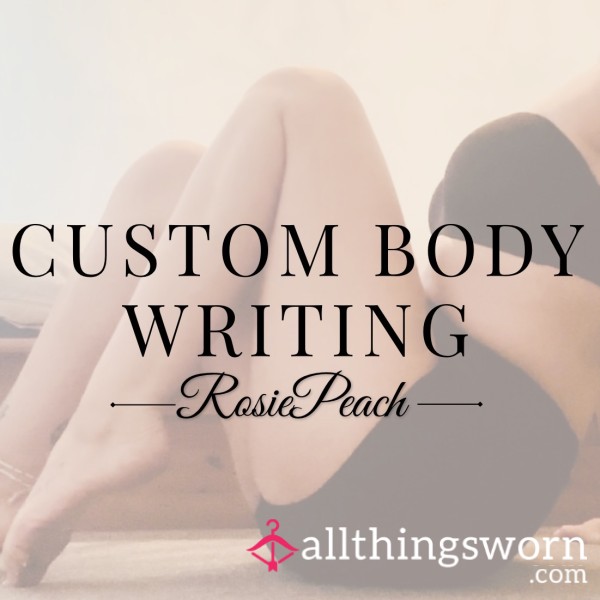 Custom Body Writing~Decide Where Your Name Belongs On My Body.