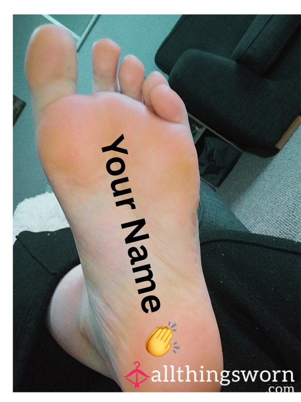Your Name On The Sole Of My Feet 🦶