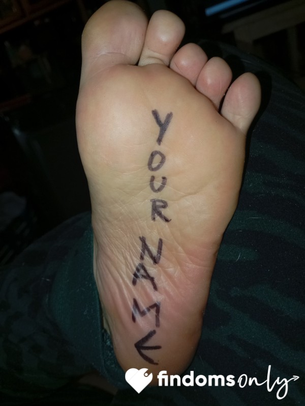 Your Name Where It Belongs... Beneath My Soles