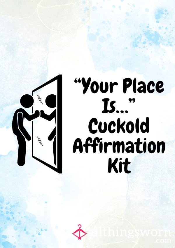 “Your Place Is…” Cuckold Affirmation Kit