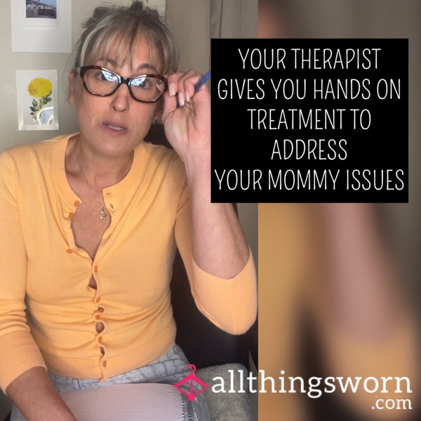 Your Therapist Gives You Hands On Treament To Address Your Mommy Issues